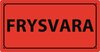 Varningsetikett, Flourröd, "FRYSVARA"